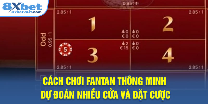 Cách chơi Fantan thông minh - Dự đoán nhiều cửa và đặt cược